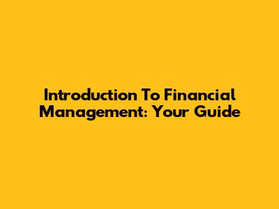 Introduction To Financial Management: Your Guide