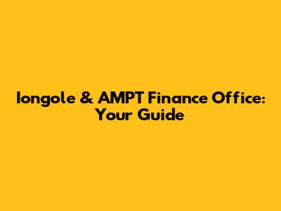 Iongole & AMPT Finance Office: Your Guide