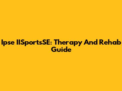 Ipse IISportsSE: Therapy And Rehab Guide