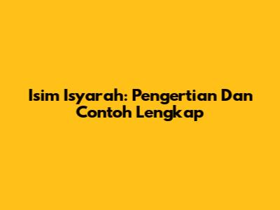 Isim Isyarah: Pengertian Dan Contoh Lengkap