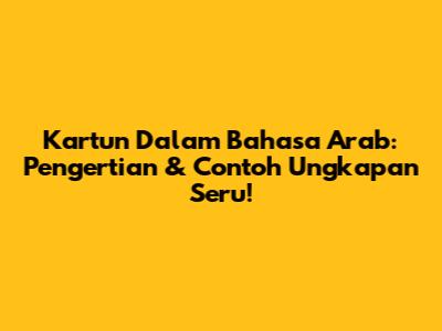 Kartun Dalam Bahasa Arab: Pengertian & Contoh Ungkapan Seru!