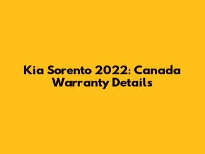 Kia Sorento 2022: Canada Warranty Details