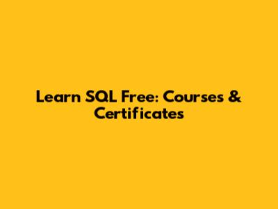 Learn SQL Free: Courses & Certificates