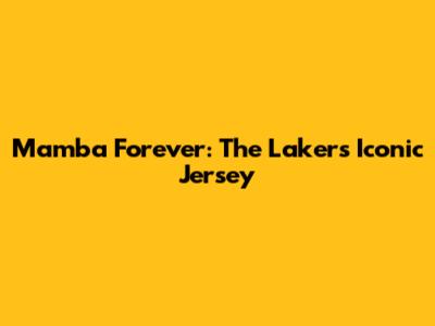 Mamba Forever: The Lakers' Iconic Jersey
