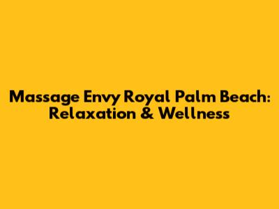 Massage Envy Royal Palm Beach: Relaxation & Wellness
