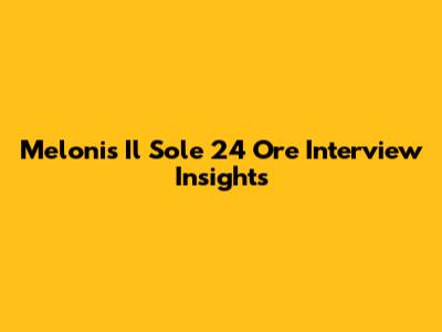 Meloni's Il Sole 24 Ore Interview Insights