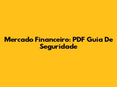 Mercado Financeiro: PDF Guia De Seguridade