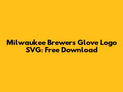 Milwaukee Brewers Glove Logo SVG: Free Download