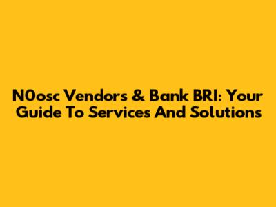 N0osc Vendors & Bank BRI: Your Guide To Services And Solutions