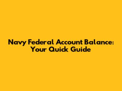 Navy Federal Account Balance: Your Quick Guide