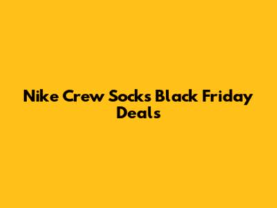 Nike Crew Socks Black Friday Deals