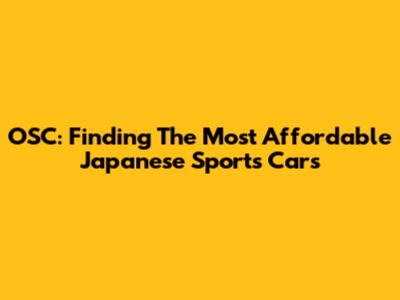 OSC: Finding The Most Affordable Japanese Sports Cars