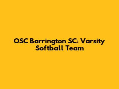 OSC Barrington SC: Varsity Softball Team
