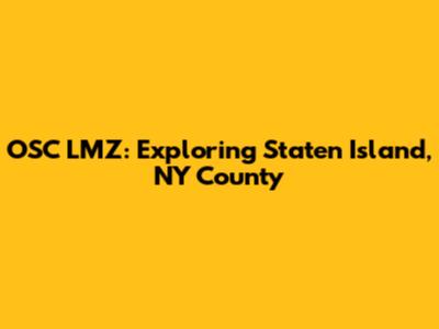 OSC LMZ: Exploring Staten Island, NY County