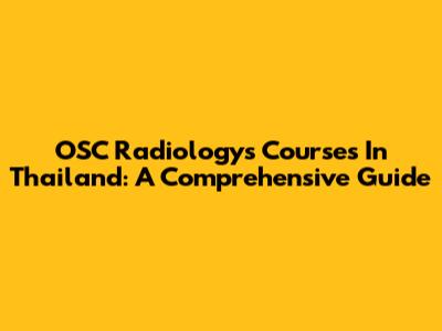 OSC Radiologys Courses In Thailand: A Comprehensive Guide