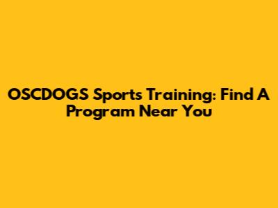 OSCDOGS Sports Training: Find A Program Near You