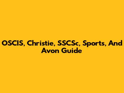 OSCIS, Christie, SSCSc, Sports, And Avon Guide