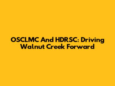 OSCLMC And HDRSC: Driving Walnut Creek Forward