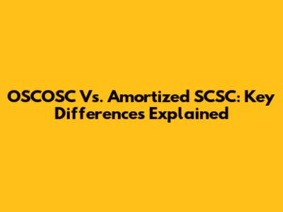 OSCOSC Vs. Amortized SCSC: Key Differences Explained