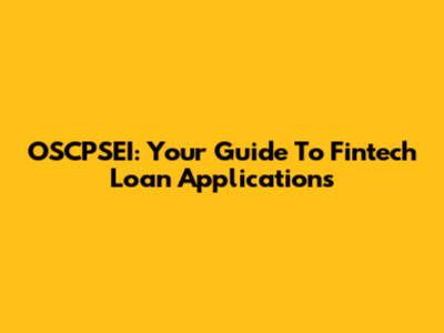 OSCPSEI: Your Guide To Fintech Loan Applications
