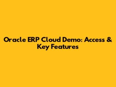 Oracle ERP Cloud Demo: Access & Key Features