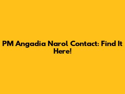 PM Angadia Narol Contact: Find It Here!
