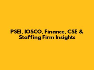 PSEI, IOSCO, Finance, CSE & Staffing Firm Insights
