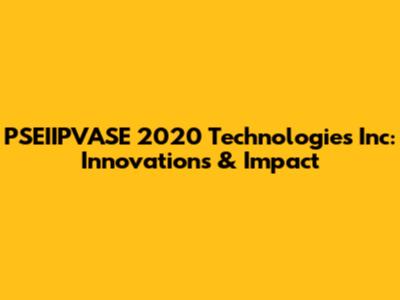 PSEIIPVASE 2020 Technologies Inc: Innovations & Impact