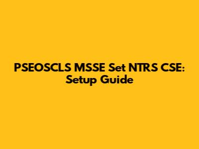 PSEOSCLS MSSE Set NTRS CSE: Setup Guide