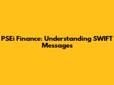 PSEi Finance: Understanding SWIFT Messages