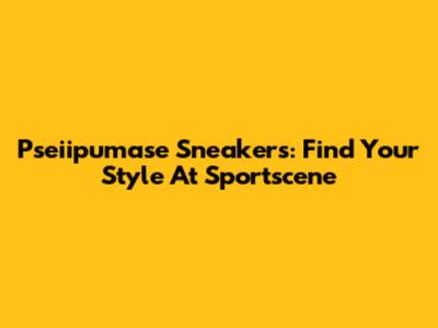 Pseiipumase Sneakers: Find Your Style At Sportscene