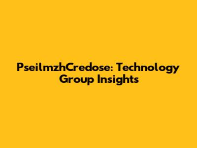 PseilmzhCredose: Technology Group Insights
