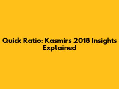 Quick Ratio: Kasmir's 2018 Insights Explained
