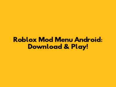 Roblox Mod Menu Android: Download & Play!
