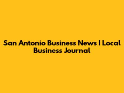 San Antonio Business News | Local Business Journal