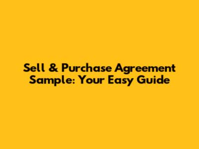 Sell & Purchase Agreement Sample: Your Easy Guide