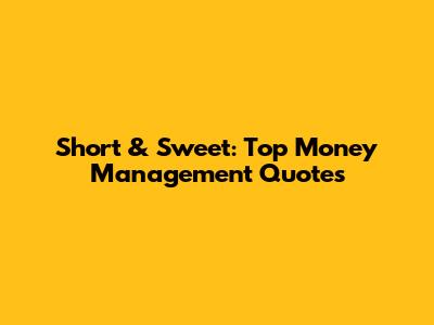 Short & Sweet: Top Money Management Quotes