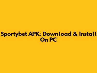 Sportybet APK: Download & Install On PC