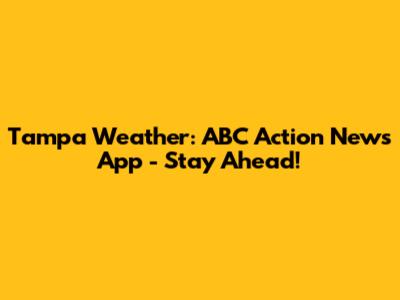Tampa Weather: ABC Action News App - Stay Ahead!