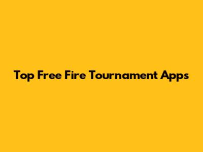 Top Free Fire Tournament Apps