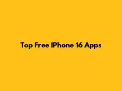 Top Free IPhone 16 Apps