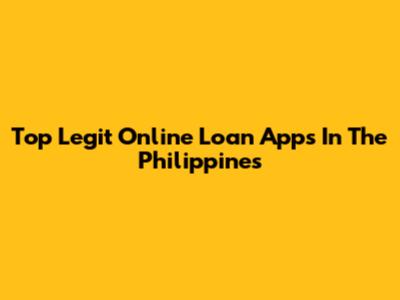 Top Legit Online Loan Apps In The Philippines