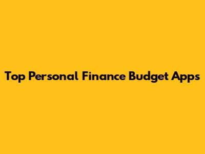 Top Personal Finance Budget Apps