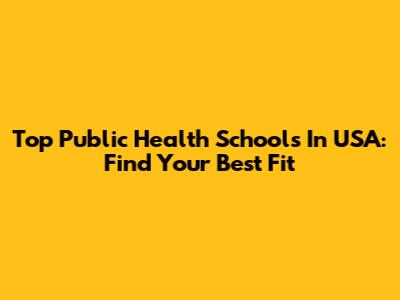 Top Public Health Schools In USA: Find Your Best Fit