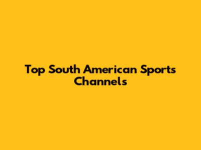 Top South American Sports Channels