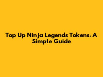 Top Up Ninja Legends Tokens: A Simple Guide