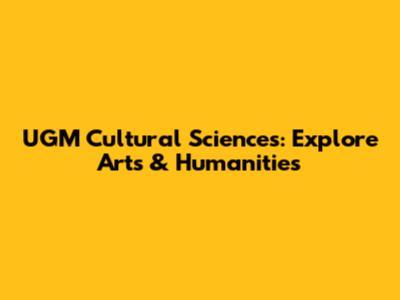 UGM Cultural Sciences: Explore Arts & Humanities