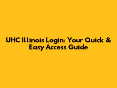 UHC Illinois Login: Your Quick & Easy Access Guide