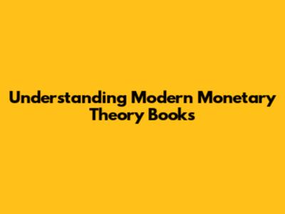 Understanding Modern Monetary Theory Books