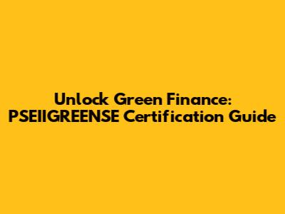 Unlock Green Finance: PSEIIGREENSE Certification Guide